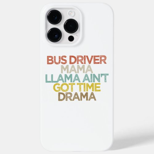 Bus Driver Mama Llama Aint Got Time Drama Case_Mate iPhone 14 Pro Max Case