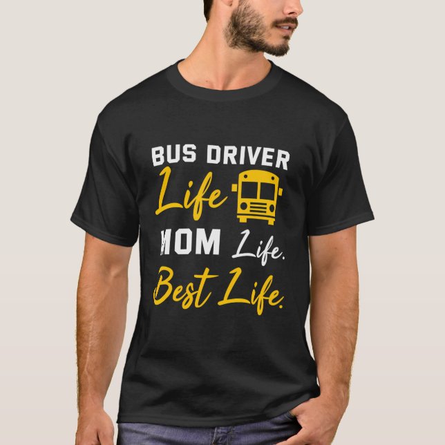 Bus Driver Mom Shirt Funny School Bus Driver Life  (Front)