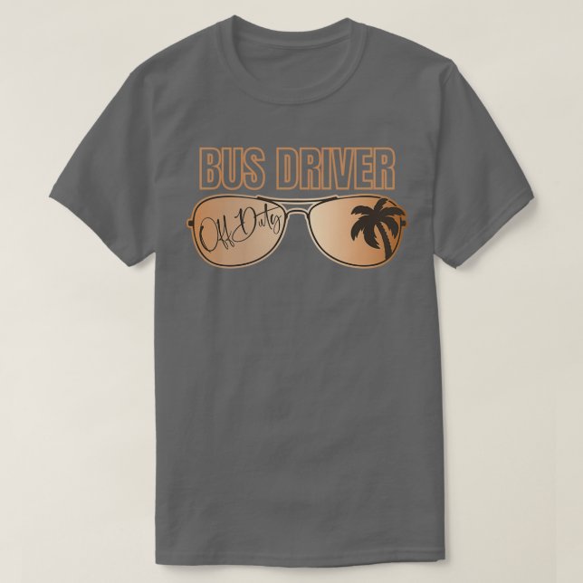 Bus Driver Off Duty Last Day Of School Summer Vaca T-Shirt (Design Front)
