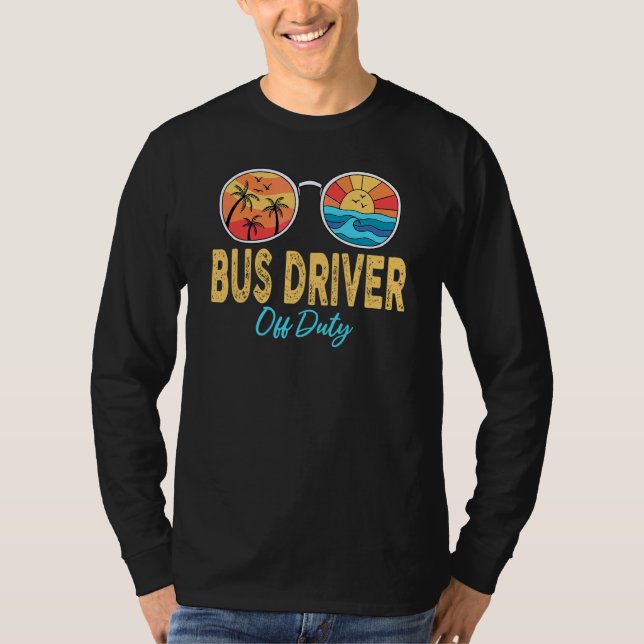 Bus Driver Off Duty Sunglasses Last Day Of School  T-Shirt (Front)