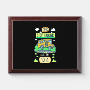 Bus Driver Omg Stop Talking Award Plaque