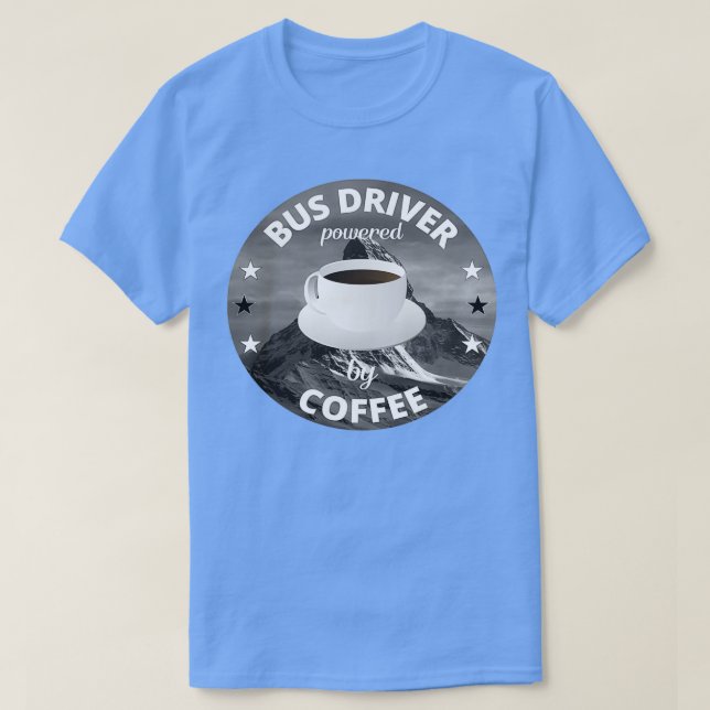 Bus Driver Powered By Coffee Car Gift T-Shirt (Design Front)
