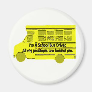 Bus Driver Problems Behind Me Magnet