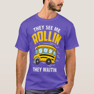 Bus Driver School Bus School Bus Dri They See Me R T-Shirt