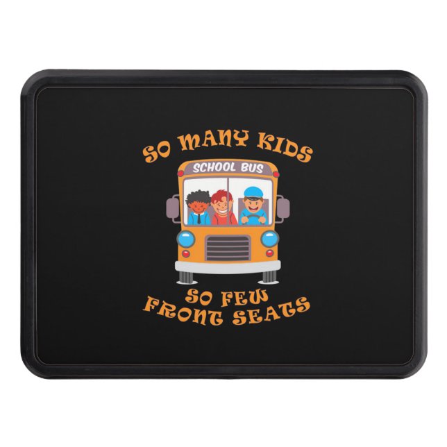 Bus Driver So Many Kids So Few Front Seats Hitch Cover (Front)