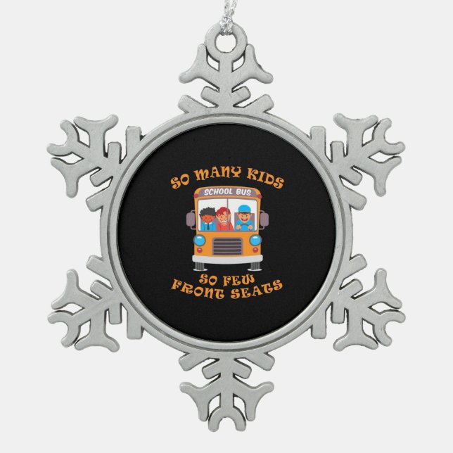 Bus Driver So Many Kids So Few Front Seats Snowflake Pewter Christmas Ornament (Front)