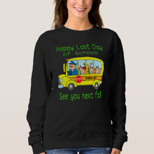 Bus Driver Summer Vacation Student Happy Last Day Sweatshirt