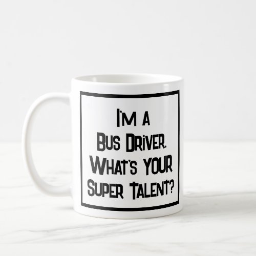 Bus Driver Super Talent Coffee Mug