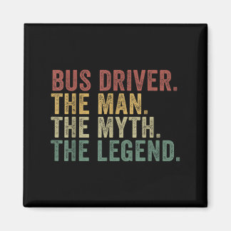 Bus Driver The Man The Myth The Legend Funny Trans Magnet