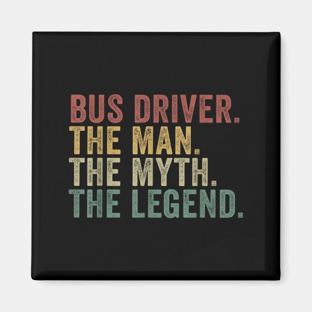 Bus Driver The Man The Myth The Legend Funny Trans Magnet (Front)