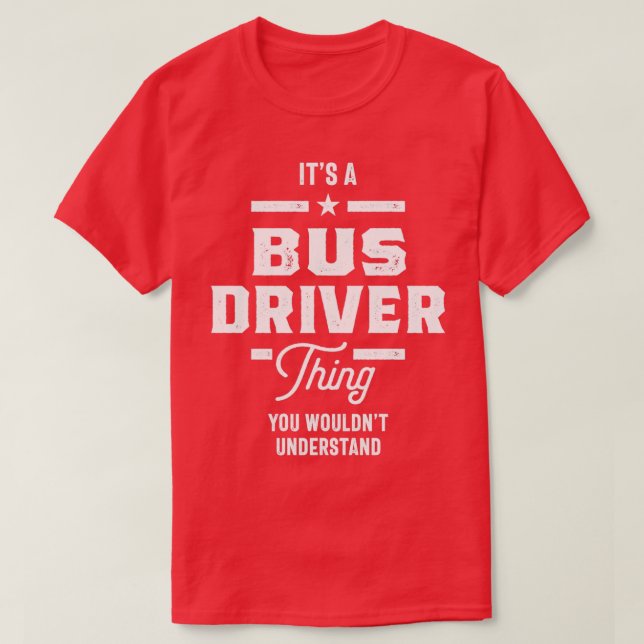 Bus Driver Work Job Title Gift T-Shirt (Design Front)