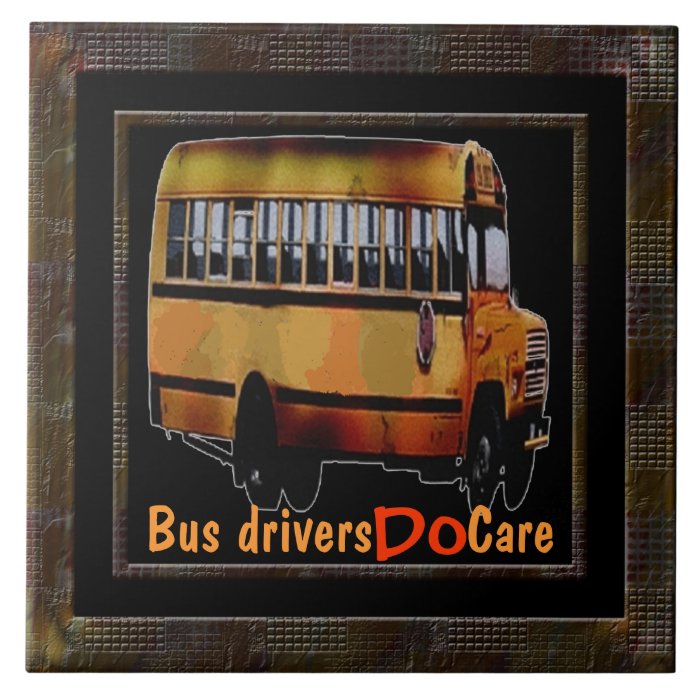 Bus Drivers Do Care Ceramic Tile