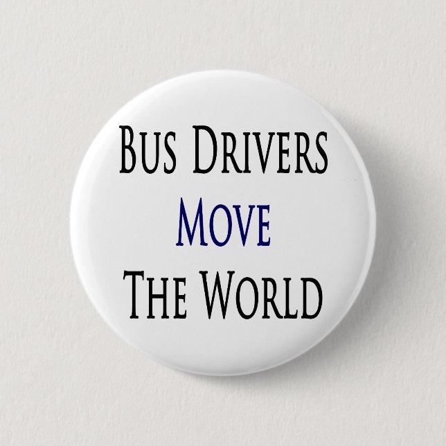 Bus Drivers Move The World Button (Front)
