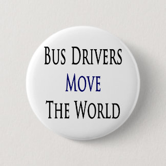 Bus Drivers Move The World Button