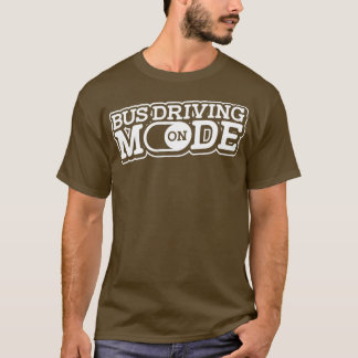 Bus Driving Mode On School Bus Kids Job Driving Dr T-Shirt
