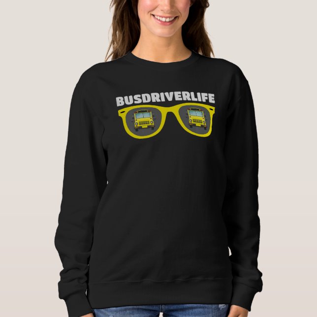 Bus Driving  School Bus Driver Busdriverlife Sweatshirt (Front)