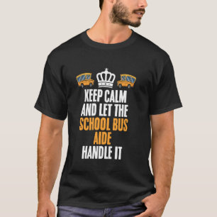 Bus Monitor Keep Calm Handle It Bus Assistant Bus T-Shirt