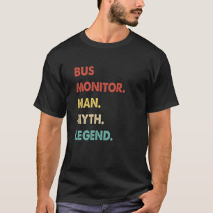 Bus Monitor Man Myth Legend 1 T-Shirt