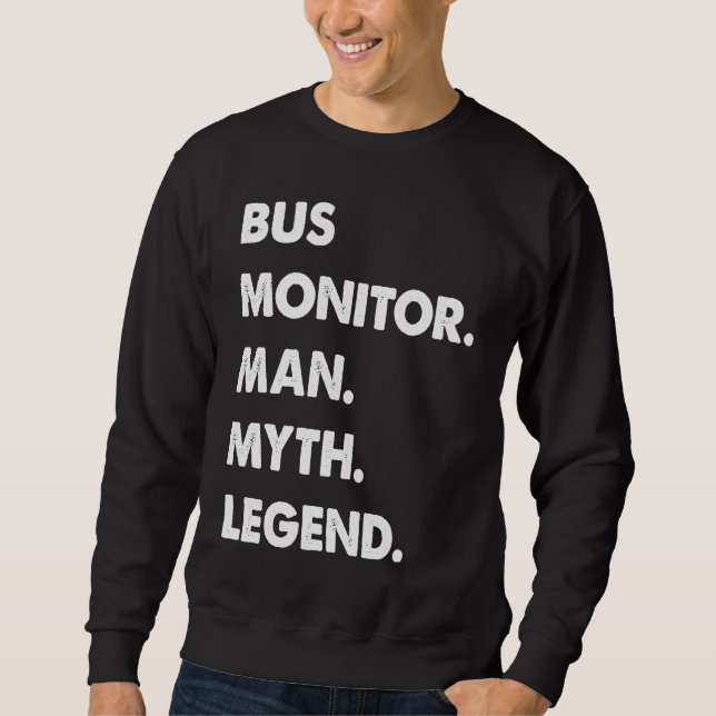 Bus Monitor Man Myth Legend Sweatshirt (Front)
