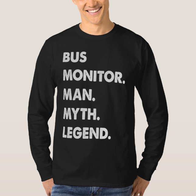 Bus Monitor Man Myth Legend T-Shirt (Front)