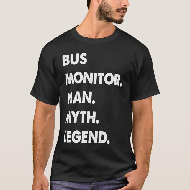 Bus Monitor Man Myth Legend T-Shirt (Front)
