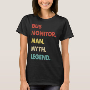 Bus Monitor Man Myth Legend T-Shirt