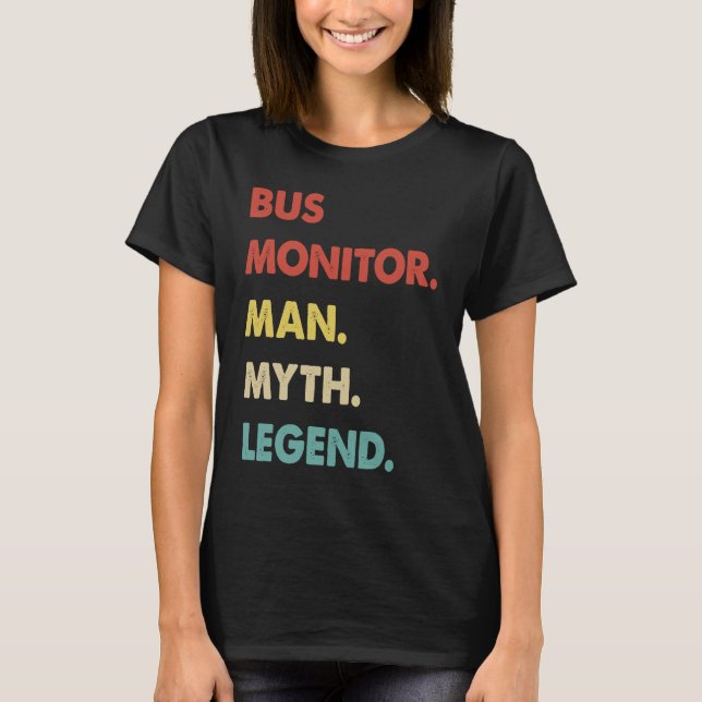 Bus Monitor Man Myth Legend T-Shirt (Front)