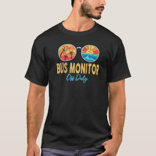 Bus Monitor Off Duty Sunglasses Last Day Of School T-Shirt