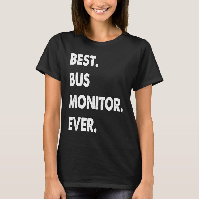 Bus Monitor Profession Best Bus Monitor Ever T-Shirt (Front)