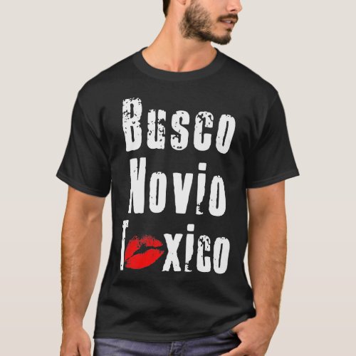 Busco Novio Toxico _ Funny Spanish Quote for Feist T_Shirt