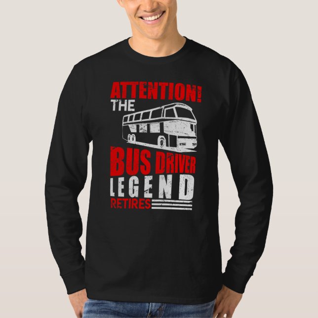 Busfharer Legend Retires Bus Driver Retirement T-Shirt (Front)