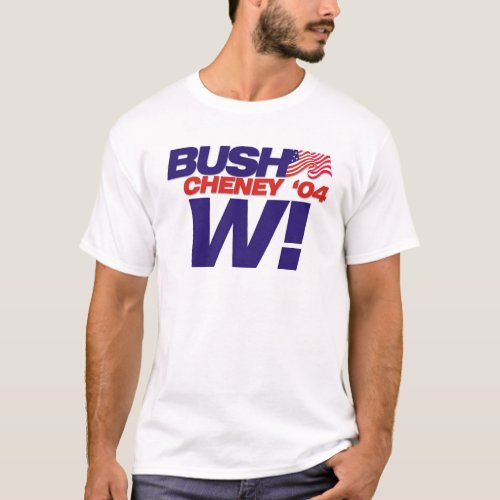 BushCheney 04 Campaign Slogan W T_Shirt