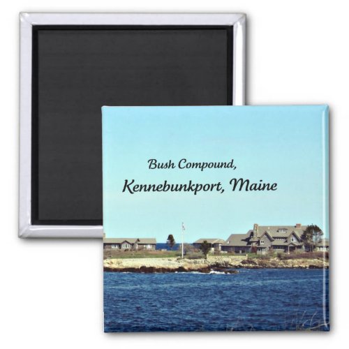 Bush Compound Kennebunkport Maine Magnet