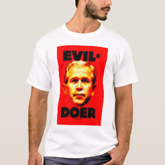 Bush Evil Doer T-Shirt