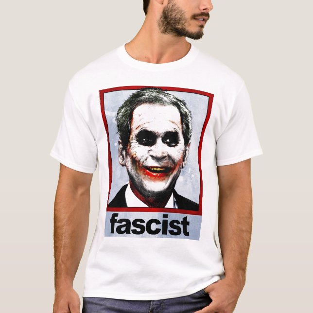 BUSH FASCIST T-Shirt (Front)