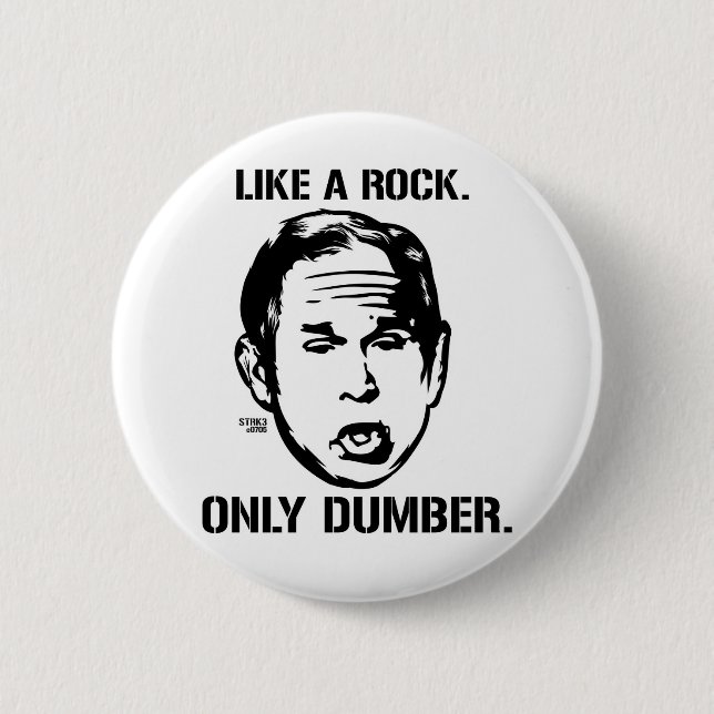 Bush: Like a Rock, Only Dumber Button (Front)