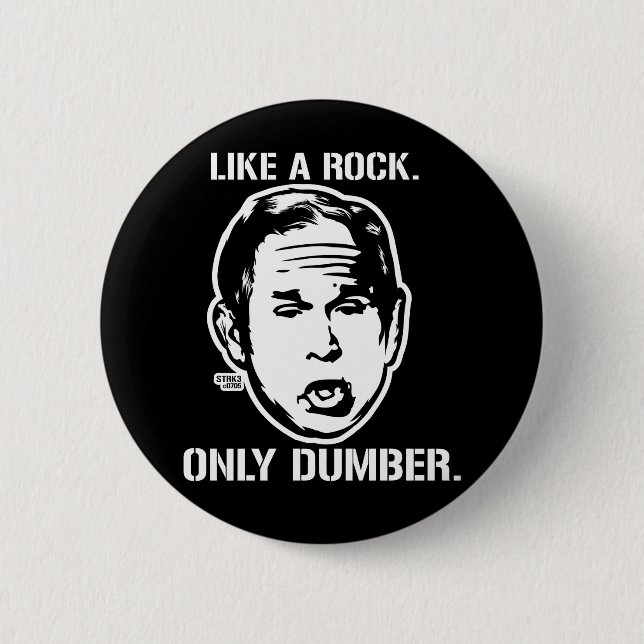 Bush: Like a Rock, Only Dumber Button (Front)