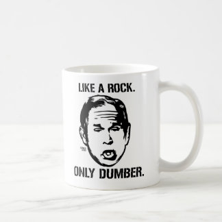 Bush: Like a Rock, Only Dumber Mug