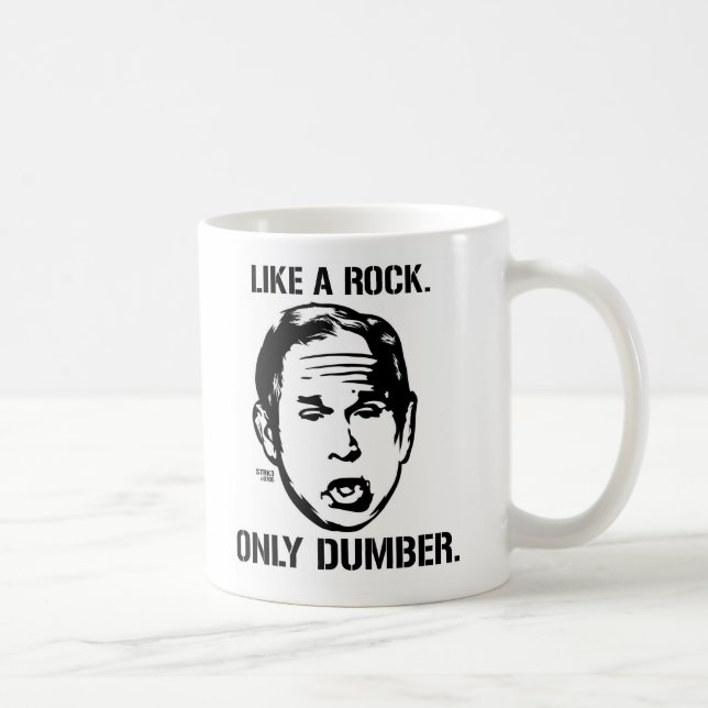 Bush: Like a Rock, Only Dumber Mug (Right)
