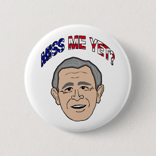 Bush Miss Me Yet? Button