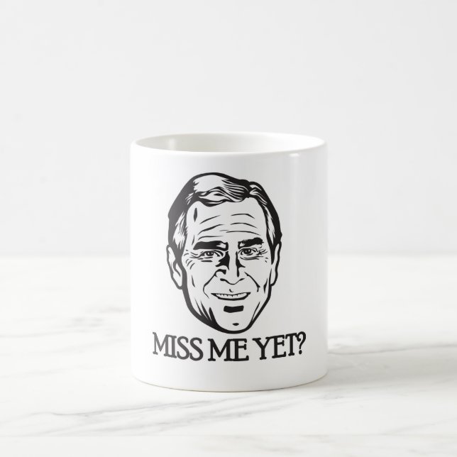 Bush, Miss Me Yet? Coffee Mug (Center)