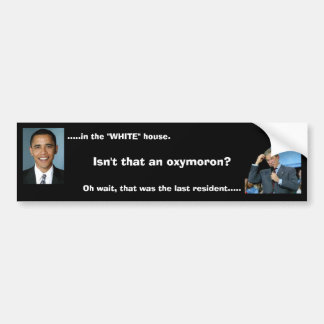 Bush Oxymoron Bumper Sticker