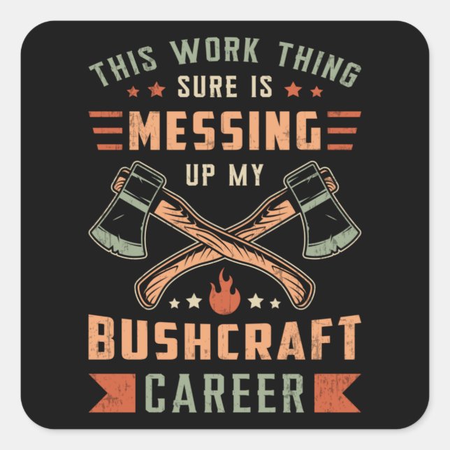 Bushcraft Survival Bushcrafter Outdoor Funny Gift Square Sticker (Front)