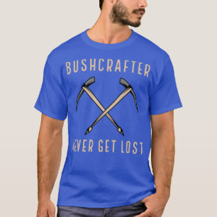 Bushcrafter Never Get Lost T-Shirt