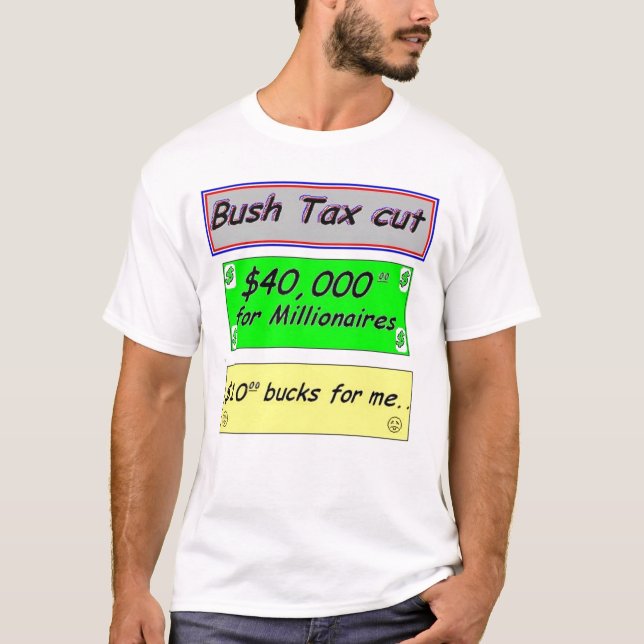 BushTaxCut T-Shirt (Front)