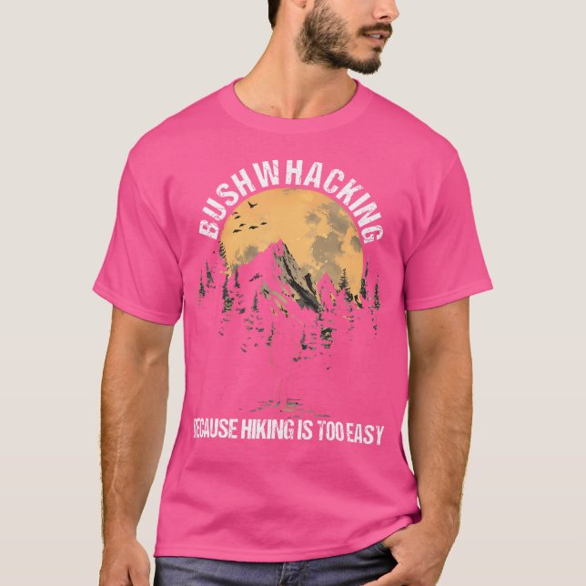 Bushwhacker Outdoor Survival Easy Bushcraft Bushwh T-Shirt (Front)