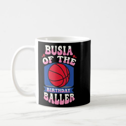 Busia Of The Birthday Baller Basketball Theme Bday Coffee Mug