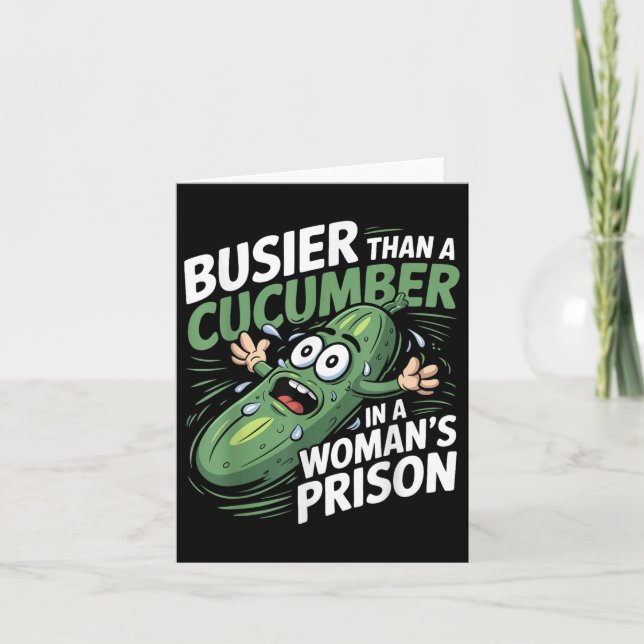 Busier Than A Cucumber In A Womens Prison Funny Hu Card (Front)