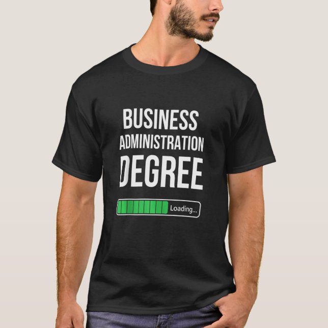 Business Administration Degree Loading Funny Colle T-Shirt (Front)