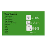 Game
 Letter
 Tiles  Business Cards